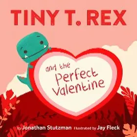 Stutzman |  Tiny T. Rex and the Perfect Valentine | eBook | Sack Fachmedien