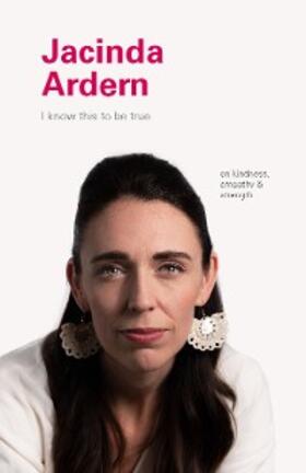 Blackwell / Hobday |  I Know This to Be True: Jacinda Ardern | eBook | Sack Fachmedien