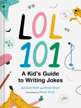 Roth / Shah |  LOL 101: A Kid's Guide to Writing Jokes | Buch |  Sack Fachmedien