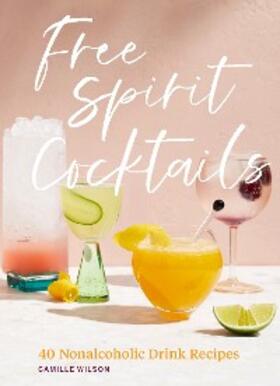Wilson |  Free Spirit Cocktails | eBook | Sack Fachmedien