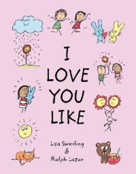 Swerling / Lazar |  I Love You Like | eBook | Sack Fachmedien