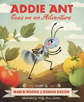 Morris / Argow |  Addie Ant Goes on an Adventure | eBook | Sack Fachmedien