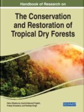 Bhadouria / Srivastava / Tripathi | Handbook of Research on the Conservation and Restoration of Tropical Dry Forests | Buch | 978-1-79980-014-9 | sack.de