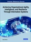 Rahman |  Achieving Organizational Agility, Intelligence, and Resilience Through Information Systems | Buch |  Sack Fachmedien