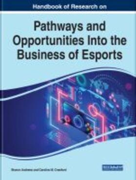 Andrews / Crawford | Handbook of Research on Pathways and Opportunities Into the Business of Esports | Buch | 978-1-79987-300-6 | sack.de