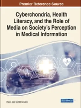 Aker / Aiken |  Handbook of Research on Cyberchondria, Health Literacy, and the Role of Media in Society's Perception of Medical Information | Buch |  Sack Fachmedien