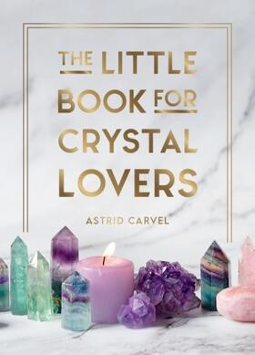 Carvel | The Little Book for Crystal Lovers | Buch | 978-1-80007-643-3 | www.sack.de