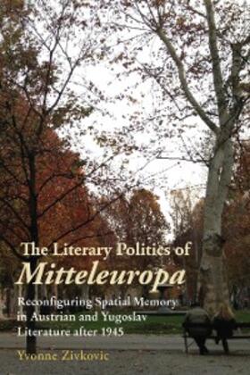 Zivkovic | The Literary Politics of Mitteleuropa | E-Book | www.sack.de