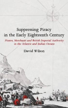 Wilson | Suppressing Piracy in the Early Eighteenth Century | E-Book | sack.de