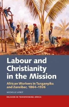 Liebst |  Labour & Christianity in the Mission | eBook | Sack Fachmedien