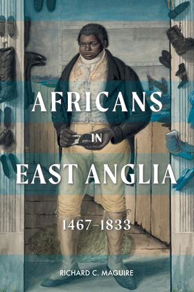 Maguire |  Africans in East Anglia, 1467-1833 | eBook | Sack Fachmedien