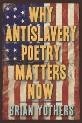 Yothers |  Why Antislavery Poetry Matters Now | eBook | Sack Fachmedien