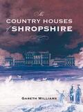 Williams |  The Country Houses of Shropshire | eBook | Sack Fachmedien