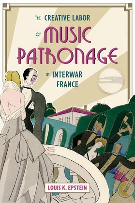 Epstein |  The Creative Labor of Music Patronage in Interwar France | eBook | Sack Fachmedien