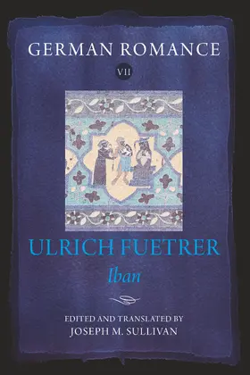 Fuetrer / Sullivan | German Romance VII: Ulrich Fuetrer, &lt;i&gt;Iban&lt;/i&gt; | E-Book | www.sack.de