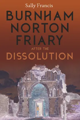 Francis | Burnham Norton Friary after the Dissolution | E-Book | sack.de