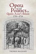 McGeary |  Opera and Politics in Queen Anne's Britain, 1705-1714 | eBook | Sack Fachmedien