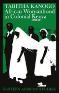 Kanogo |  African Womanhood in Colonial Kenya 1900-50 | eBook | Sack Fachmedien