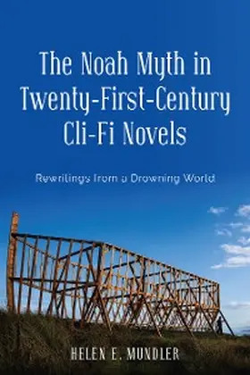 Mundler |  The Noah Myth in Twenty-First-Century Cli-Fi Novels | eBook | Sack Fachmedien