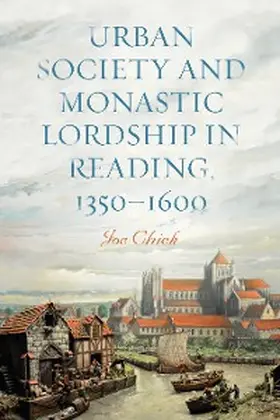 Chick | Urban Society and Monastic Lordship in Reading, 1350-1600 | E-Book | sack.de