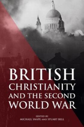 Snape / Bell |  British Christianity and the Second World War | eBook | Sack Fachmedien