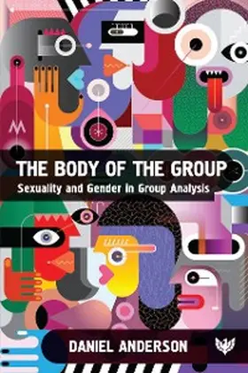 Anderson |  The Body of the Group : Sexuality and Gender in Group Analysis | eBook | Sack Fachmedien