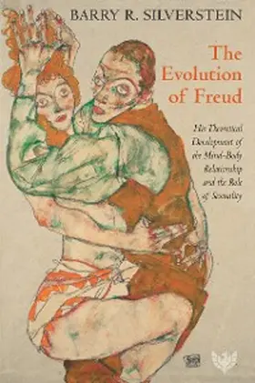 Silverstein |  The Evolution of Freud : His Theoretical Development of the Mind-Body Relationship and the Role of Sexuality | eBook | Sack Fachmedien