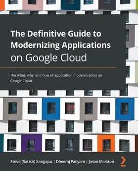 Sangapu / Panyam / Marston |  The Definitive Guide to Modernizing Applications on Google Cloud | eBook | Sack Fachmedien