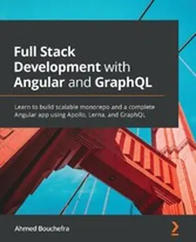 Bouchefra |  Full Stack Development with Angular and GraphQL | eBook | Sack Fachmedien