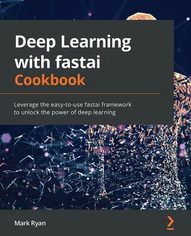 Ryan |  Deep Learning with fastai Cookbook | eBook | Sack Fachmedien