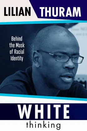 Thuram | White Thinking: How Racial Bias Is Constructed and How to Move Beyond It | Buch | 978-1-80031-344-6 | www.sack.de