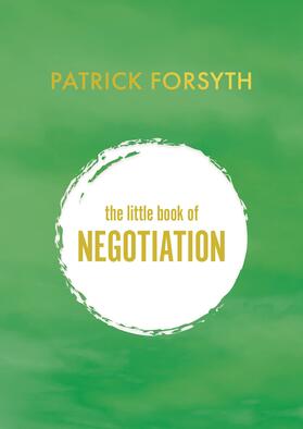 Forsyth | The Little Book of Negotiation: How to Get What You Want | Buch | 978-1-80031-375-0 | sack.de