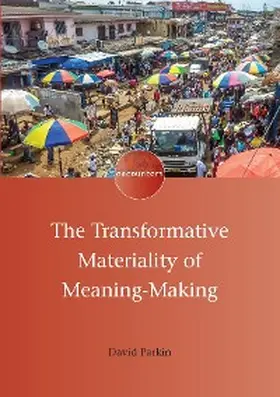 Parkin |  The Transformative Materiality of Meaning-Making | eBook | Sack Fachmedien