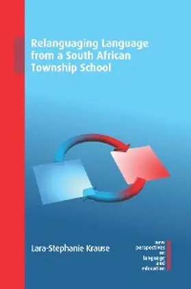 Krause-Alzaidi |  Relanguaging Language from a South African Township School | eBook | Sack Fachmedien