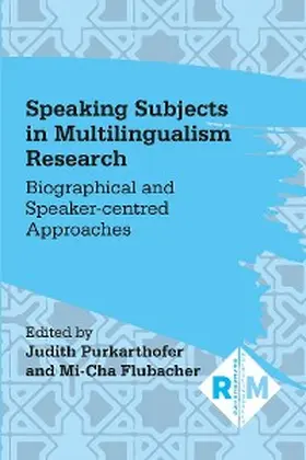 Purkarthofer / Flubacher |  Speaking Subjects in Multilingualism Research | eBook | Sack Fachmedien