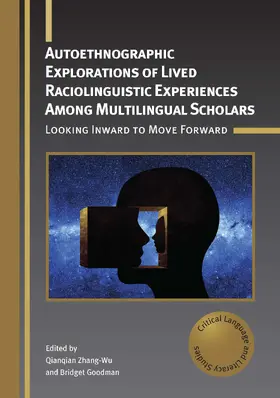 Zhang-Wu / Goodman | Autoethnographic Explorations of Lived Raciolinguistic Experiences Among Multilingual Scholars | Buch | 978-1-80041-729-8 | www.sack.de