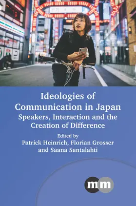 Heinrich / Grosser / Santalahti |  Ideologies of Communication in Japan | Buch |  Sack Fachmedien