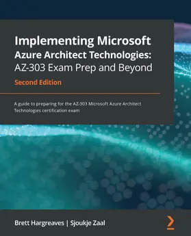 Hargreaves / Zaal |  Implementing Microsoft Azure Architect Technologies: AZ-303 Exam Prep and Beyond | eBook | Sack Fachmedien