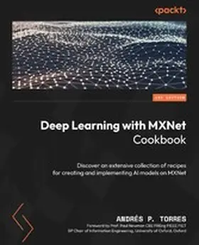 Torres / Newman |  Deep Learning with MXNet Cookbook | eBook | Sack Fachmedien