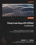 Torres |  Deep Learning with MXNet Cookbook | eBook | Sack Fachmedien