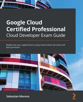 Moreno |  Google Cloud Certified Professional Cloud Developer Exam Guide | eBook | Sack Fachmedien