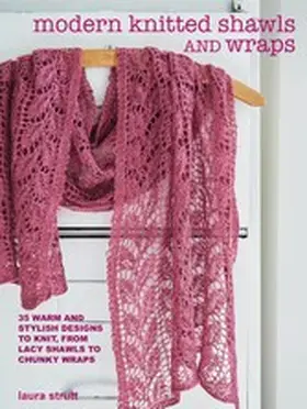 Strutt |  Modern Knitted Shawls and Wraps | eBook | Sack Fachmedien
