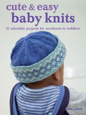 Johns |  Cute & Easy Baby Knits | Buch |  Sack Fachmedien