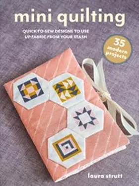 Strutt |  Mini Quilting: 35 modern projects | eBook | Sack Fachmedien
