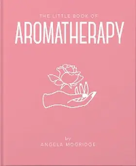Mogridge |  The Little Book of Aromatherapy | eBook | Sack Fachmedien