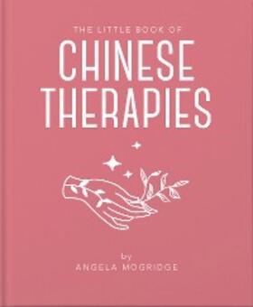 Mogridge |  The Little Book of Chinese Therapies | eBook | Sack Fachmedien