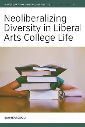 Urciuoli |  Neoliberalizing Diversity in Liberal Arts College Life | eBook | Sack Fachmedien