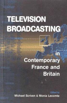 Scriven / Lecomte |  Television Broadcasting in Contemporary France and Britain | eBook | Sack Fachmedien