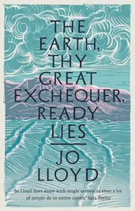 Lloyd |  The Earth, Thy Great Exchequer, Ready Lies | eBook | Sack Fachmedien