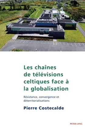 Costecalde |  Les chaînes de télévisions celtiques face à la globalisation | Buch |  Sack Fachmedien